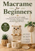 Macrame for Beginners: A Step-by-Step Guide to Mastering Knots, Patterns, and Techniques with 10 Easy Projects for Beautiful Handmade Décor by Owen S. Parker