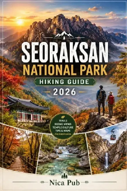 Seoraksan National Park Hiking Guide 2026 by Nica Pub