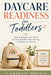 Daycare Readiness for Toddlers: How to Prepare Your Child for Drop-Off, Routines, Sharing, and Separation Anxiety by Abigail Wren