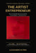 The Artist Entrepreneur: Strategic Manual for Visual Artists: How to Position, Sell and Add Value to Your Artworks in Luxury Interior Design, Cinema a by Alessandro Butera