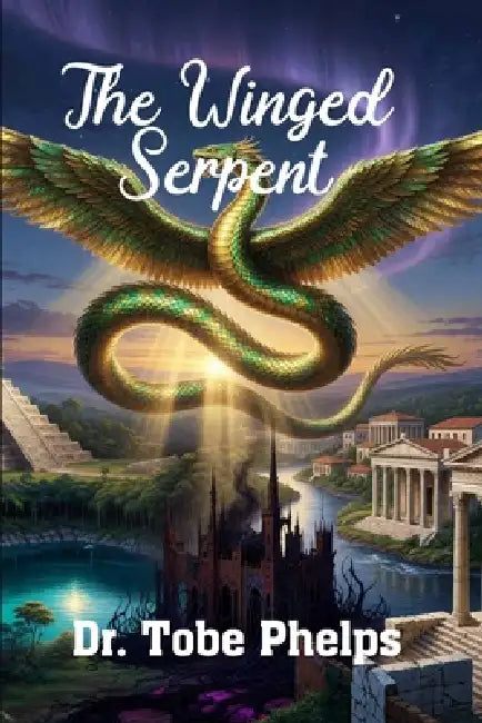 The Winged Serpent by Tobe Phelps