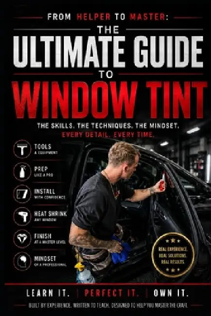 From Helper to Master: The Ultimate Guide to Window Tint by Blake Devoll