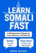 Learn Somali Fast: 1,200 Must-Know Phrases for Travel, Business, and Daily Life by Imen Magri