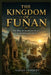 The Kingdom of Funan: The Rise of Southeast Asia's First Centralized State by Sarah Lambert