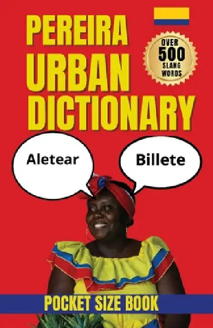 Pereira Urban Dictionary: 500 Local Words, Phrases, Idioms, and Street Expressions with English Translations by Slang Yes