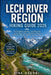 Lech River Region Hiking Guide 2026: The Complete Lechweg Trail Adventure - Scenic Alpine Walks, Mountain Villages, Riverside Paths & Multi-Day Trekki by Aina Oshodi
