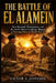 The Battle of El Alamein: How Rommel, Montgomery, and the North Africa Campaign Shaped a Turning Point in World War II by Victor G. Johnson