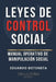 Leyes de Control Social: Manual Operativo de Manipulación Social by Eduardo Botoneta