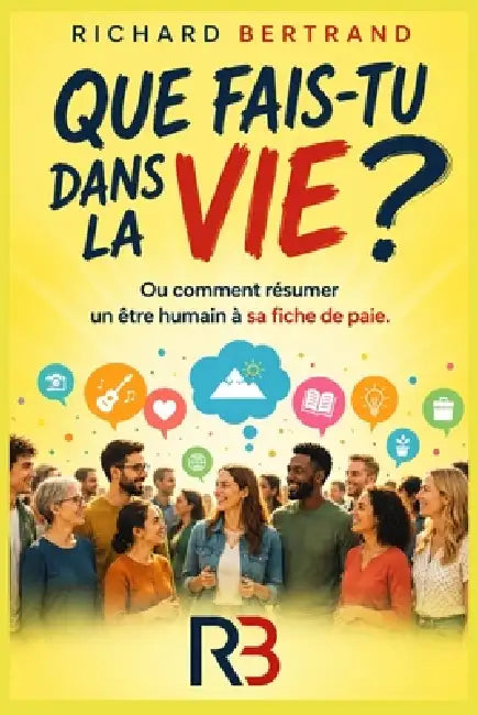 Que Fais Tu Dans La Vie ?: Ou comment résumer un être humain à sa fiche de paie by Richard Bertrand