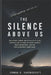 The Silence Above Us: An Evidence-Aware Investigation of UFOs, Interstellar Visitors, Military Secrecy, Media Narratives, and the Public Distrust Cons by Rowan K. Ravenscroft