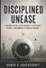 Disciplined Unease: A Record-Based Investigation of Conspiracy, Secrecy, and Modern Systems of Control by Rowan K. Ravenscroft