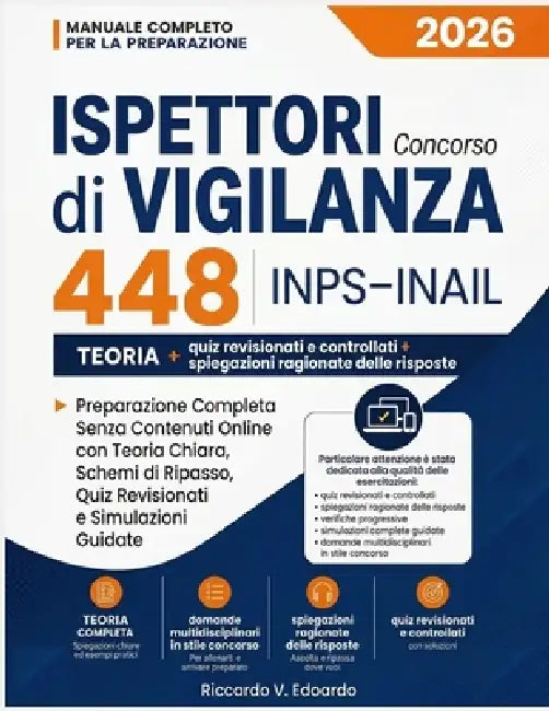 Concorso 448 Ispettori di Vigilanza INPS-INAIL: Preparazione Completa Senza Contenuti Online con Teoria Chiara, Schemi di Ripasso, Quiz Revisionati e by Riccardo V. Edoardo