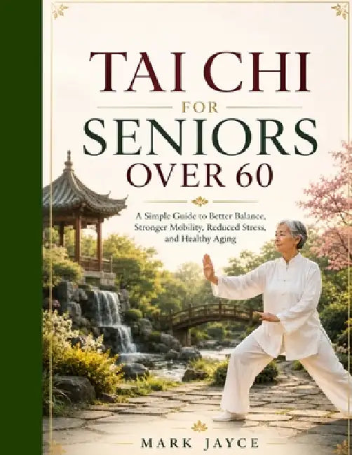 Tai CHI for Seniors Over 60 by Mark Jayce
