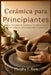 Cerámica para principiantes: Manual Completo de Cerámica - Fundamentos de Modelado a Mano y Torno para Nuevos Ceramistas by Murphy F. Rice