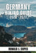 Germany Hiking Guide 2026 - 2027: Top Trails, Regional Routes, and Long-Distance Hikes Through National Parks, the Alps, and Cultural Landscapes by Ronald J. Copes