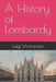 A History of Lombardy by Luigi Montanaro