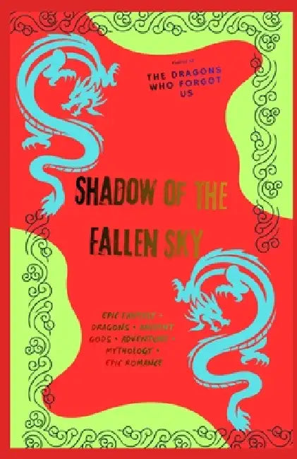 Shadow of the Fallen Sky: Epic Fantasy - Dragons - Ancient Gods - Adventure - Mythology - Epic Romance by Tajirul Sk