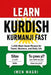 Learn Kurdish Kurmanji Fast: 1,200 Must-Know Phrases for Travel, Business, and Daily Life by Imen Magri