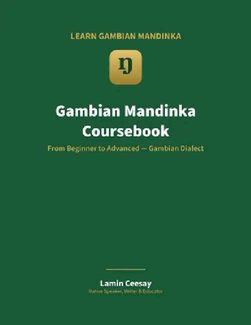 Gambian Mandinka Coursebook: Learn to Speak, Read and Keep the Language - Beginner to Advanced (Vol 1) by Lamin Ceesay