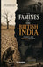 The Famines of the British India - Known and Hidden Reasons: The Untold Story of Hunger, Policy, and Colonial Rule What History Books Often Leave Unto by T. N. Mahesh