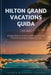 Hilton Grand Vacations Guida 2026-2027: Strategia Punti, Prenotazioni e Ottimizzazione per Proprietari di Vacanze in Resort di Lusso by Thomas And Hannah Travels