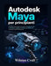 Autodesk Maya per principianti: Una guida pratica passo passo per la modellazione 3D, l'animazione, il rigging, il rendering, gli effetti visivi e i p by Wilston Croft