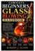 Complete Beginners glass blowing Handbook: The Practical Step-by-Step Guide to Glass Making, Molten Glass Techniques, Blowpipe Skills, Furnace Equipme by Robert J. Olson