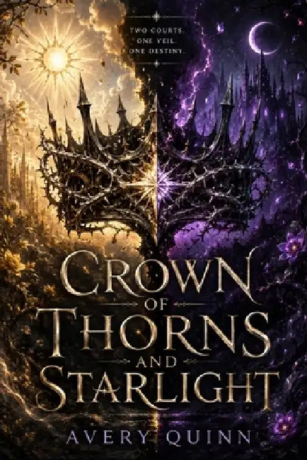 Crown of Thorns and Starlight by Avery Quinn
