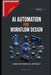 AI Automation and Workflow Design by Ajit Singh