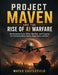 Project Maven and the Rise of AI Warfare: How Autonomous Drones, Military Algorithms, and AI Targeting Are Transforming Modern Warfare, Global Securit by Mateo Castlefield