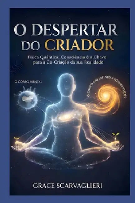 O Despertar do Criador by Grace Scarvaglieri