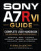Sony A7R VI Guide: The Complete User Handbook for Beginners and Professionals-Master Setup, Menus, AI Autofocus, Photography, Videography, Custom Sett by Elena Valentina