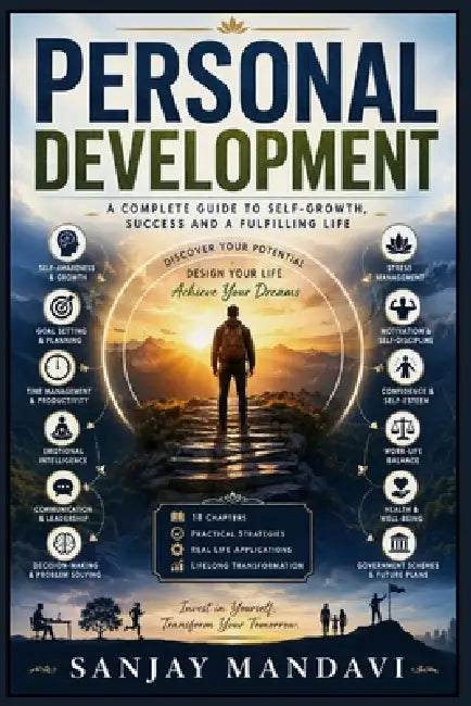 Personal Development: A Complete Guide to Self Growth, Success and Fulfilling Life by Sanjay Mandavi