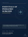 Essentials of Pediatric Surgery: A Clinical Guide to Congenital Anomalies, Neonatal Conditions, and Surgical Management for Residents and Fellows by Barney Tom Zieme, Keyon Klin Herman