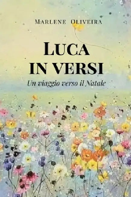 Luca in versi: Un viaggio verso il Natale by Agnes de Maria, Rosângela Martiniano, Marlene Oliveira