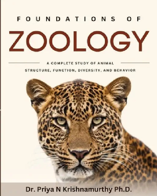 Foundations of Zoology: A Complete Study of Animal Structure, Function, Diversity, and Behavior by Priya N. Krishnamurthy Ph. D.