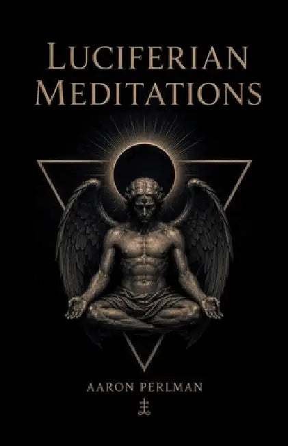 Luciferian Meditations by Aaron Perlman