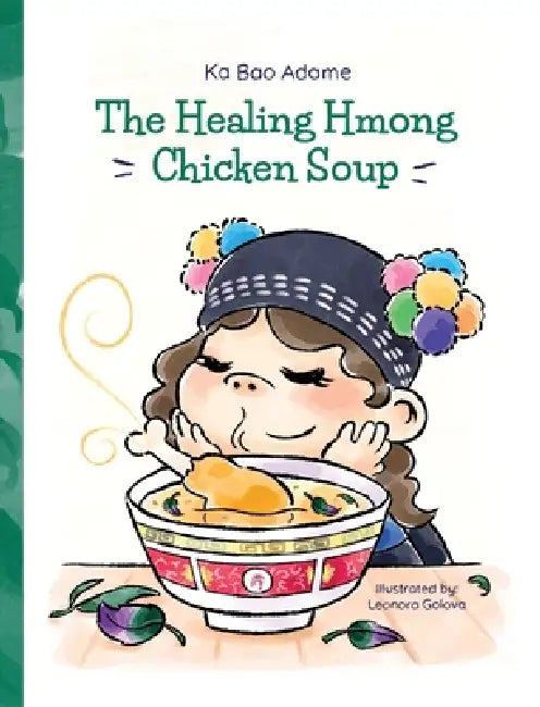The Healing Hmong Chicken Soup by Ka Bao Adame, Leonora Golova