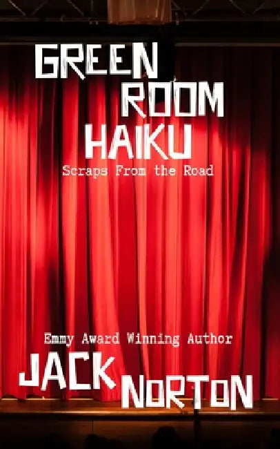 Green Room Haiku: Scraps From the Road by Jack Norton