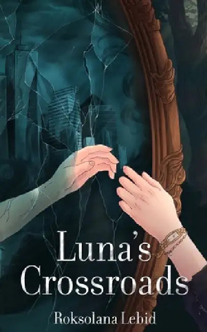 Luna's Crossroads: A Gritty Romantic Suspense by Roksolana Lebid