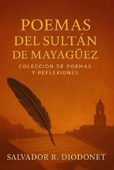Poemas del Sultán de Mayagüez: Coleccion de Poemas Y Reflexiones by Salvador R. Diodonet