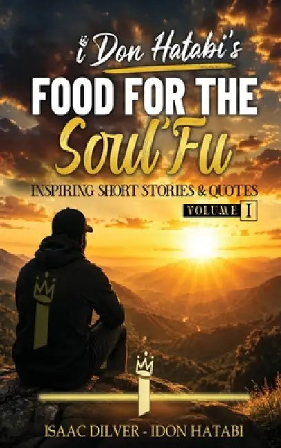 Food for the Soul'Fu: Inspiring Short Stories and Quotes (Volume 1) by Isaac Dilver, Book Publish Pro