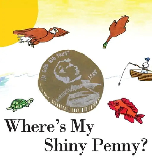 Where's My Shiny Penny? by Bob Gold, Marcia Gold
