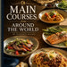 Main Courses from Around the World: Globally-Inspired, Pork-Free and Shellfish-Free Recipes for the Modern Home Cook by Florence Malchi