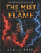 The Mist To My Flame by Axalia Krix