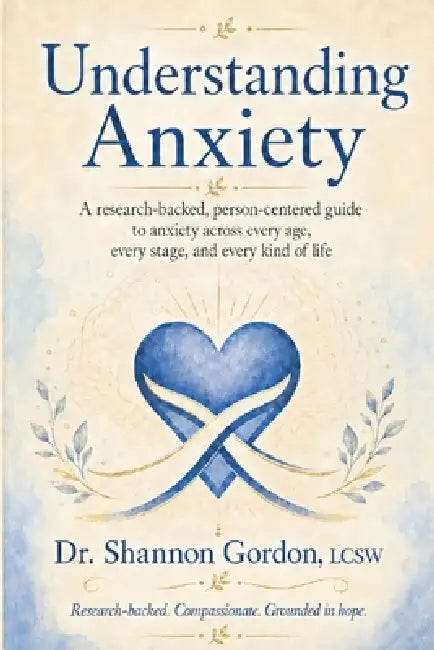Understanding Anxiety by Shannon Terrell Gordon Lcsw