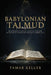 BABYLONIAN TALMUD for Beginners: Understanding the History, Structure, Teachings, and Wisdom of Judaism's Most Influential Rabbinic Text by Tamar Keller