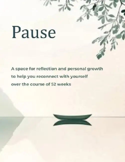 Pause: A space for reflection and personal growth, to help you reconnect with yourself over the course of 52 weeks by Marianella Vera