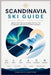 Scandinavia Ski Guide 2026/2027: Where to Ski in Norway & Sweden, Plan Your Trip & Experience a Different Kind of Winter Adventure by Daniel K. Sutton
