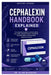 Cephalexin Handbook Explained: A comprehensive guide to understanding uses, safety, dosage principles, side effects, drug interactions, and responsibl by Elian Marwood